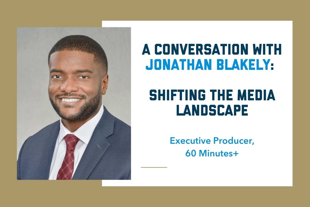 A Conversation with Jonathan Blakely: Shifting the Media Landscape