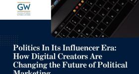 Politics In Its Influencer Era: How Digital Creators Are Changing the Future of Political Marketing Graphic